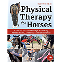 Los mejores  - Physical Therapy for Horses: A Visual Course in Massage- Stretching- Rehabilitation- Anatomy- and Biomechanics (English…